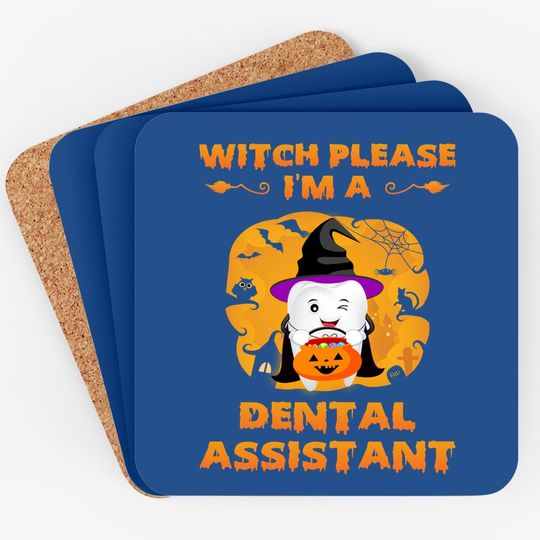 Witch Please I'm A Dental Assistant Halloween Coaster