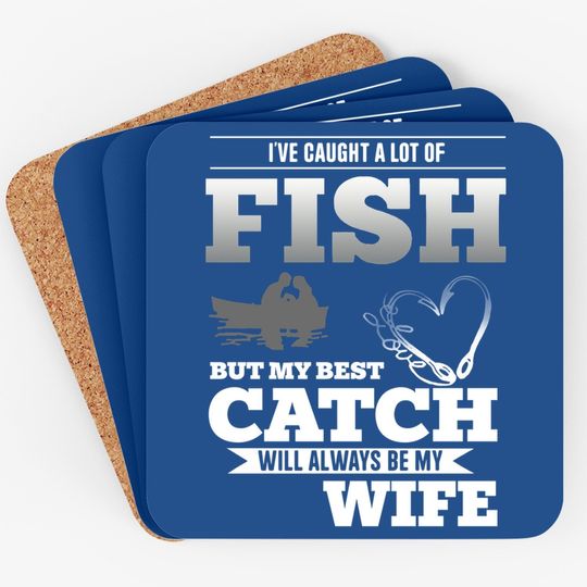 My Best Catch Will Always Be My Wife Fishing Coaster