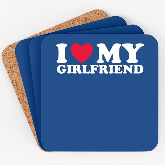 I Love My Girlfriend I Heart My Girlfriend Coaster