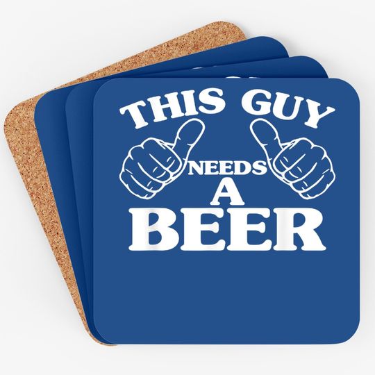 This Guy Needs A Beer Coaster