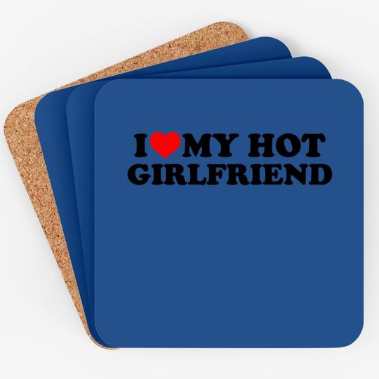 I Love My Hot Girlfriend Gf I Heart My Hot Girlfriend White Coaster