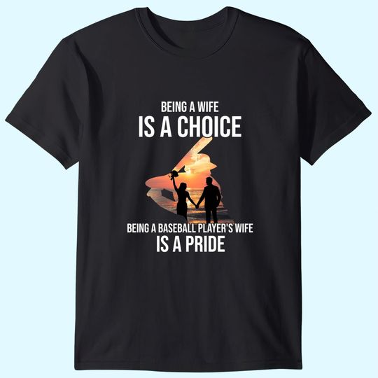Being A Wife Is A Choice T-Shirts