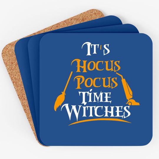 Its Hocus Pocus Time Witches Halloween Day Coaster