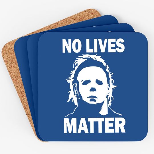 No Lives Matter Horror Movie Coaster