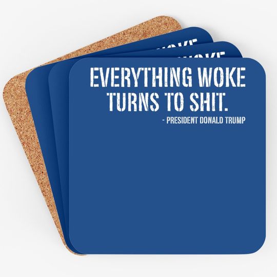 Trump Everything Woke Turns To Quote Coaster
