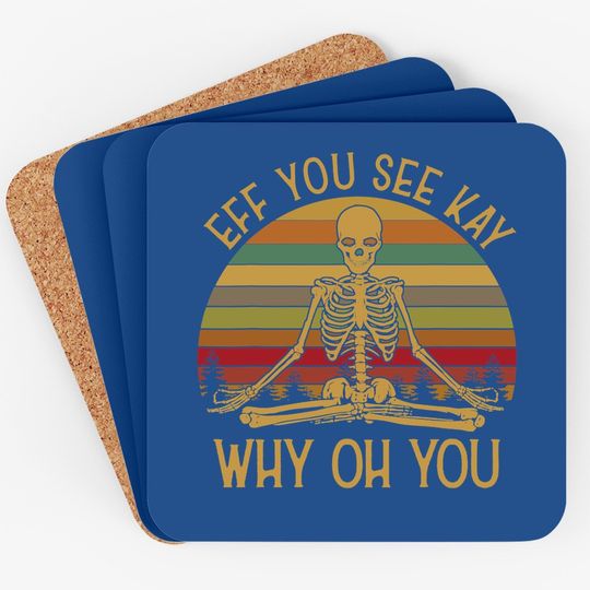 Eff You See Kay Why Oh U Skeleton Yoga Vintage Sunset Coaster