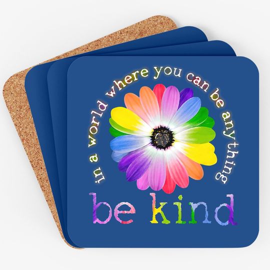 In A World Where You Can Be Anything Be Kind Coaster Classic Coaster