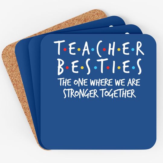 Teacher Besties We Are Stronger Together Coaster