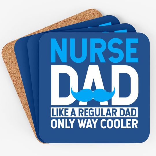 Nurse Dad Like A Regular Dad Only Cooler Nurses Coaster