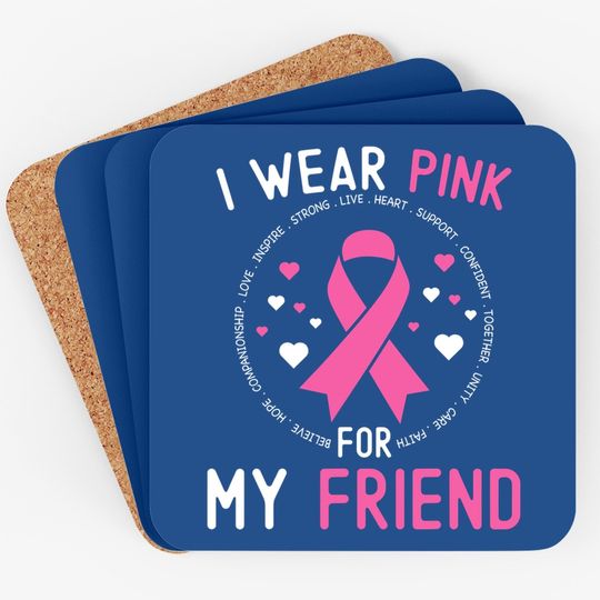 I Wear Pink For My Friend Breast Cancer Awareness Support Coaster