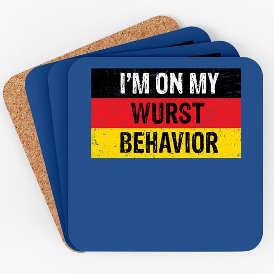 I'm On My Wurst Behavior Funny German Coaster