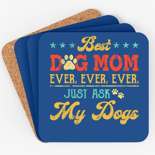 Best Dog Mom Ever Just Ask My Dog Coaster