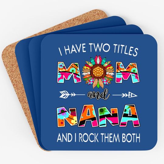 I Have Two Titles Mom And Nana Colorful Classic Coaster
