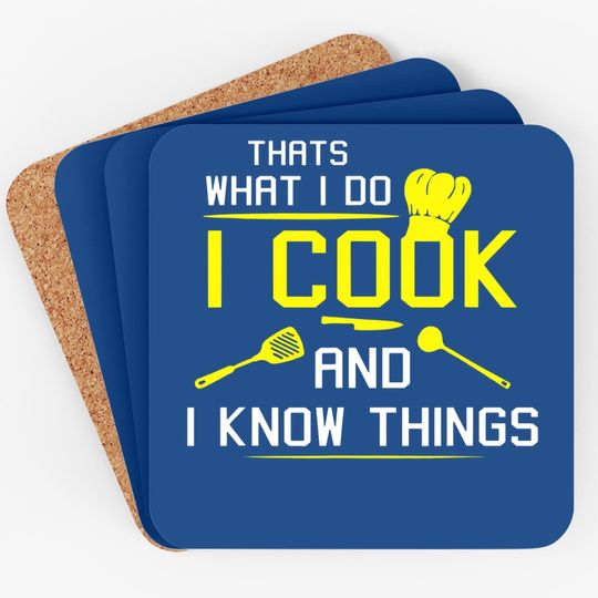 I Cook And I Know Things Coaster
