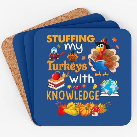 Stuffing My Turkeys With Knowledge Thanksgiving Teacher Coaster