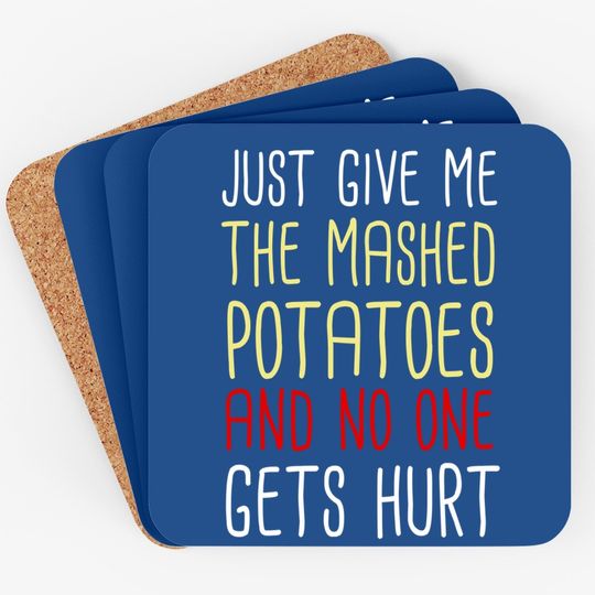 Just Give Me The Mashed Potatoes Funny Thanksgiving Coaster