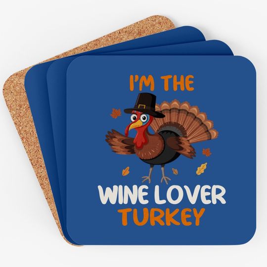 Cute I'm The Wine Lover Turkey Family Matching Thanksgiving Coaster