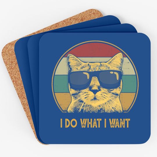 Retro I Do What I Want Cat Funny Cat Lover Coaster