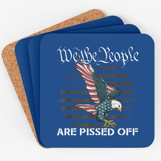 We The People Are Pissed Off Vintage Usa Flag America Lover Coaster