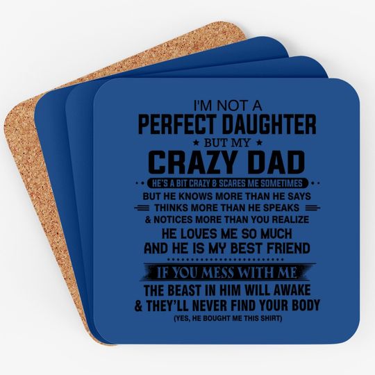 I'm Not A Perfect Daughter But My Crazy Dad Loves Me Father Coaster