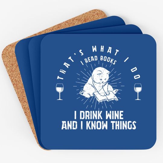 That's What I Do I Read Books I Drink Wine I Know Things Coaster