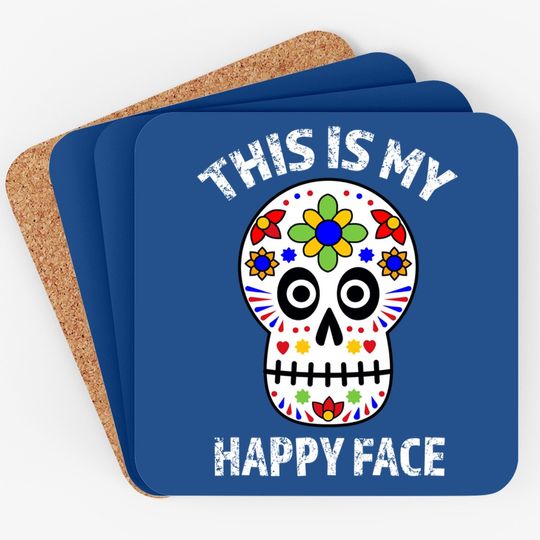 This Is My Happy Face Dia De Los Muertos Sugar Skull Coaster