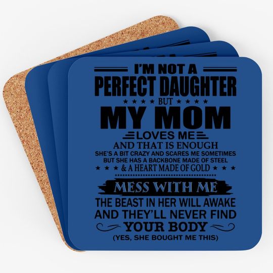 I'm Not A Perfect Daughter But My Crazy Mom Loves Me Coaster