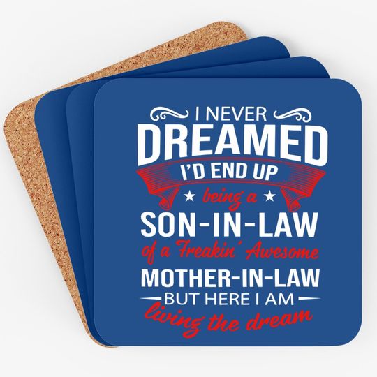 I Never Dreamed I'd End Up Being A Son In Law Coaster