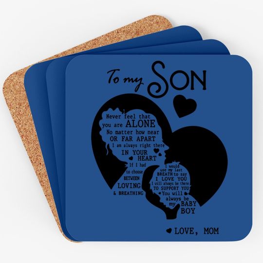 To My Son Never Feel That You Are Alone Loves Mom Coaster