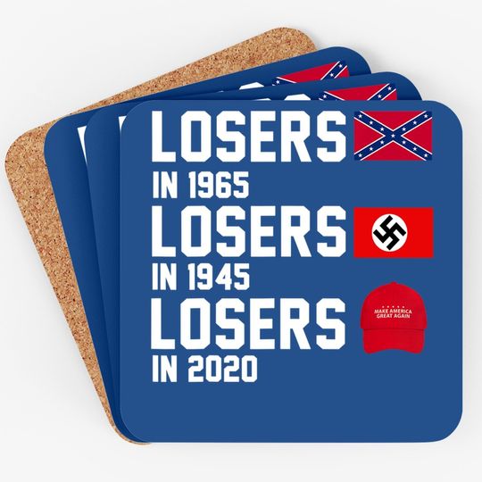 Losers In 1865 Losers In 1945 Losers In 2020 Coaster