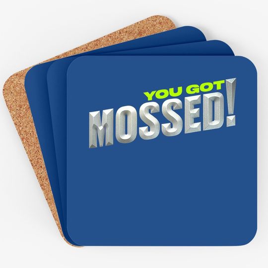 You Got Mossed Coaster