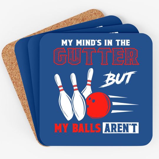 Funny Bowling Coaster - My Mind's In Gutter But Balls Aren't