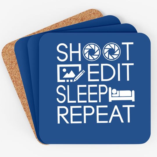 Shoot Edit Sleep Repeat Coaster