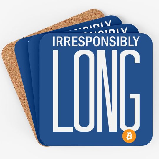 Irresponsibly Long Bitcoin | Btc Crypto And Bitcoin Coaster