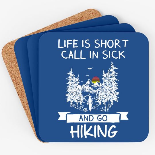Life Is Short Call In Sick Go Camping Coaster