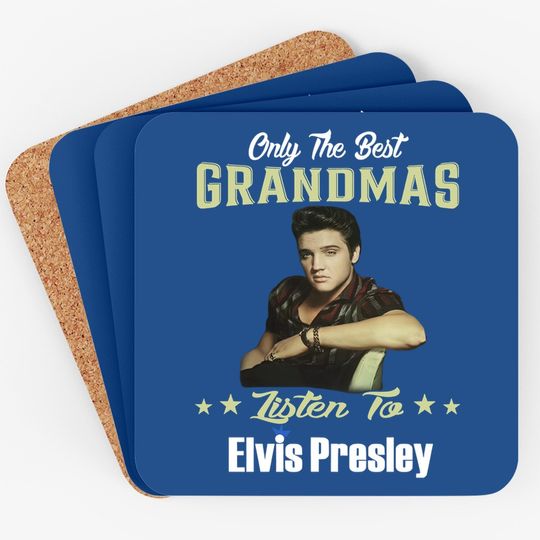 Only Best Grandmas Listen To Elvis Presley Coaster