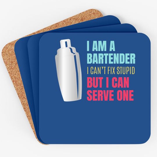 I Am A Batender I Cant Fix Stupid But I Can Serve One
