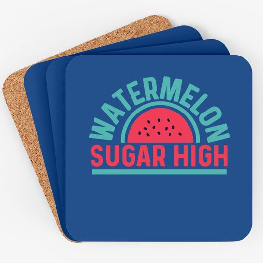 Watermelon Sugar High Coaster