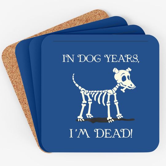 In Dog Years I'm Dead With A Skull Of A Dog For Halloween Coaster