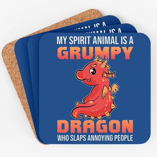 Dragon My Spirit Animal Is A Grumpy Dragon Who Slaps Classic Coaster