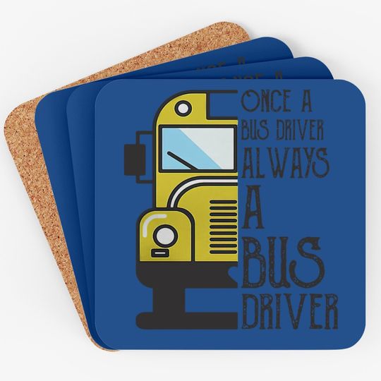 Once A Bus Driver Always A Bus Driver Coaster