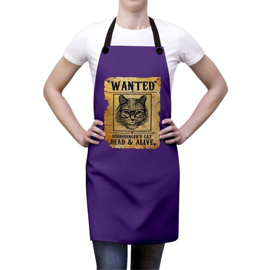 Wanted Dead Or Alive Schrodinger's Cat Funny Apron