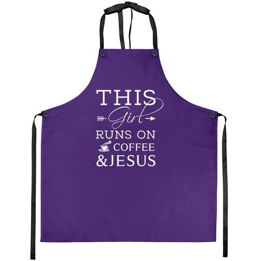 Coffee Lover And Jesus Apron, This Girl Runs On Coffee And Jesus Apron, Christian Apron