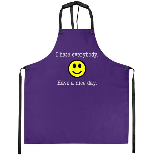 I Hate Everybody Have A Nice Day Smiley Apron