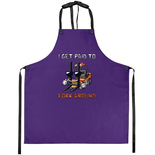 I Get Paid To Fork Around Funny Forklift Premium Apron