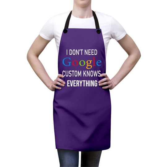 I Don't Need Google, Custom Knows Everything Apron | Custom Husband, Wife, Knows, Daughter, Son. Apron