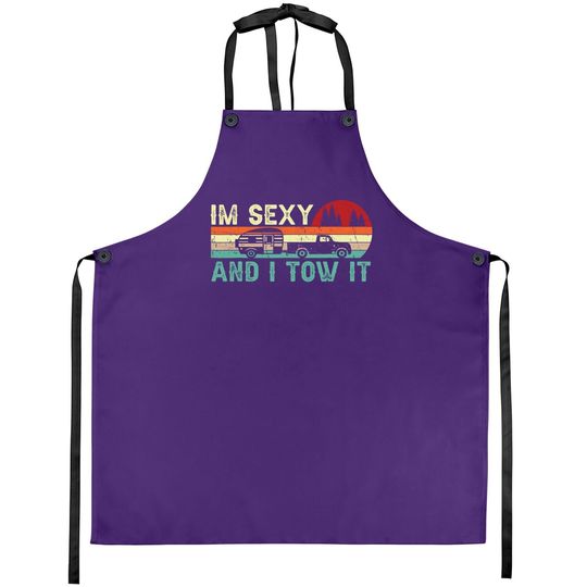 Funny Camping Rv Im Sexy And I Tow It Rv Camper Apron