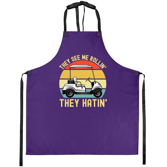They See Me Rollin They Hatin | Golfer Funny Golf Cart Apron