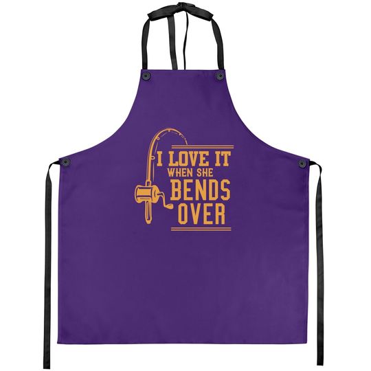 I Love It When She Bends Over Apron Novelty Fishing Gift Apron
