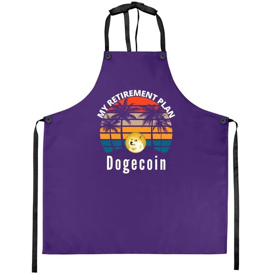 Funny Dogecoin My Retirement Plan Cryptocurrency Bitcoin Btc Apron